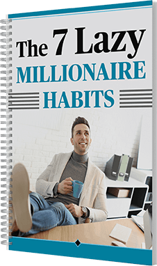 The 7 Lazy Millionaire Habits Bonus